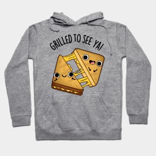 Grilled To See Ya Funny Food Puns Hoodie